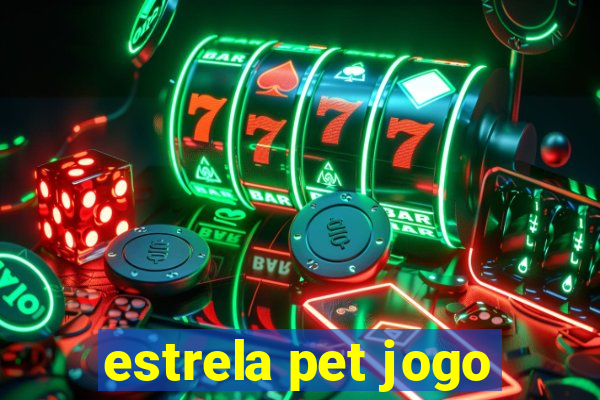 estrela pet jogo